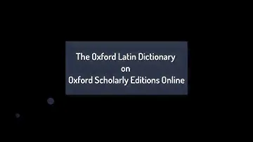 The Oxford Latin Dictionary on Oxford Scholarly Editions Online